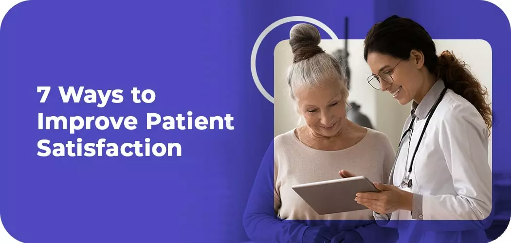 7 Ways to Improve Patient Satisfaction